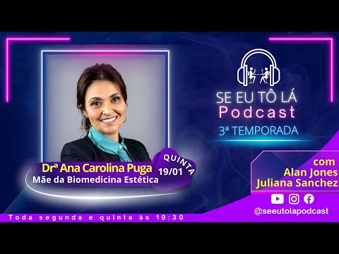 DRª ANA CAROLINA PUGA - SEEUTOLA PODCAST  T 3ª: EP 04 #113